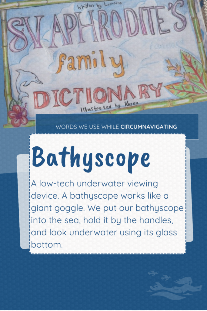 Bathyscope and tool and a term from SV Aphrodite's Family Dictionary