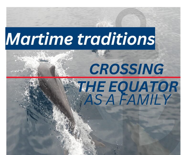 Shellback Ceremony Maritime Traditions and Crossing the Equator as a Family at Sea on Circumnavigation