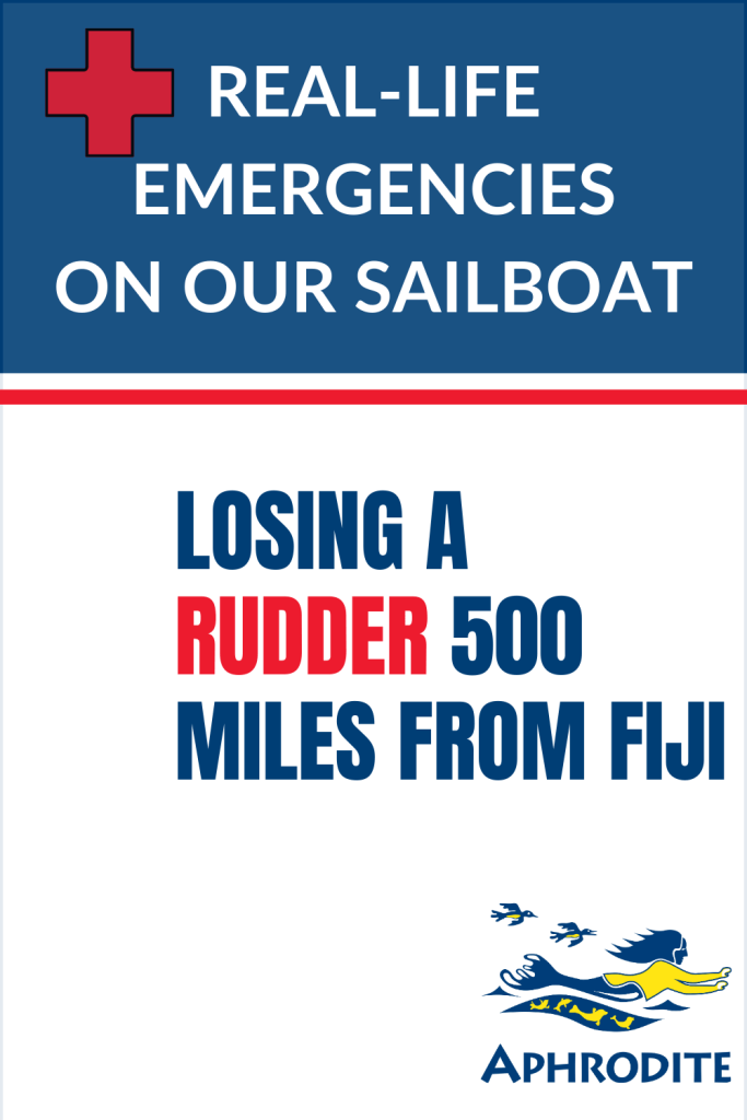 A text based version of a Pinterest PIN that says Losing a Rudder 500 miles from Fiji. We were on passage from New Zealand.