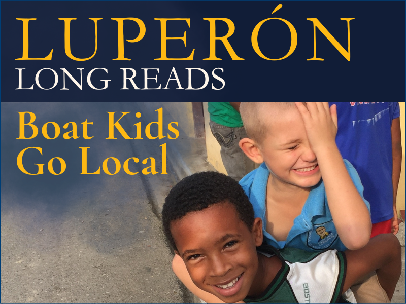 Luperón Long Reads — Boat Kids Go Local